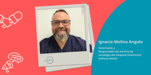 “La oncología veterinaria no se entiende sin el equipo”, la visión clínica de Ignacio Molina Angulo